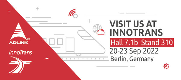 ADLINK Technology at InnoTrans 2022: Accelerating Smart Rail Digitalization with Edge AI 